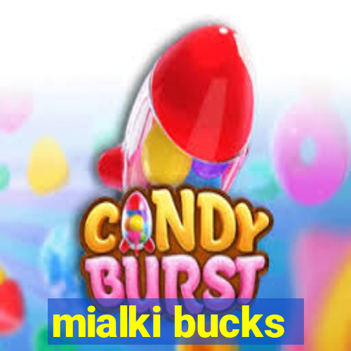 mialki bucks